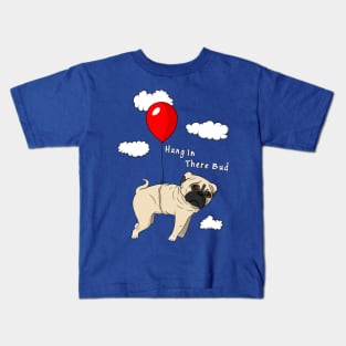 Hang In There, Bud Kids T-Shirt